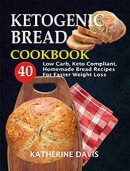 Ketogenic Bread Cookbook by Katherine Davis [EPUB: B07FXXZXNY]