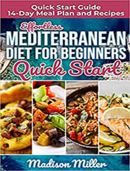 Effortless Mediterranean Diet for Beginners Quick Start by Madison Miller [PDF: B086Y4DVCF]