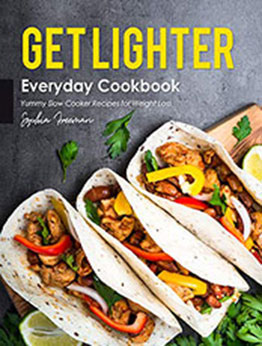 Get Lighter Everyday Cookbook by Sophia Freeman [PDF: B08N641RGR]