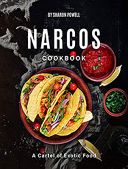 Narcos Cookbook by Sharon Powell [PDF: B08N67LT5M]