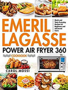 Emeril Lagasse Power Air Fryer 360 Cookbook by Carol Mossi [PDF: B08N9WVNS4]