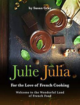 Julie Julia - For the Love of French Cooking by Susan Grey [PDF: B08NBD9R5X]