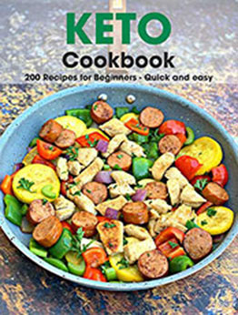 Keto Cookbook: 200 Recipes for Beginners Quick and easy [PDF: B08NHQMQJT]