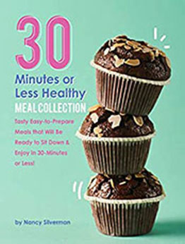 30 Minutes or Less Healthy Meal Collection by Nancy Silverman [PDF: B08NK7SWTG]