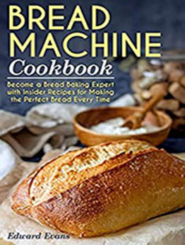 Bread Machine Cookbook by Edward Evans [PDF: B08NKBND29]