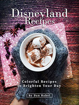 Disneyland Recipes by Dan Babel [PDF: B08NTHZ1Q2]