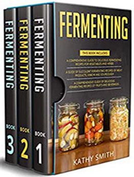 Fermenting: 3 in 1 by Kathy Smith [PDF: B08NWMQT5G]