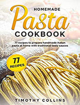 Homemade Pasta Cookbook by Timothy Collins [EPUB: B08P3K5V2W]