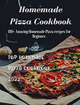 Homemade Pizza Cookbook by AUDREY FERON [EPUB: B09S5TVT77]