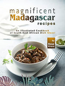 Magnificent Madagascar Recipes by Rose Rivera [EPUB: B09XJTKCK7]