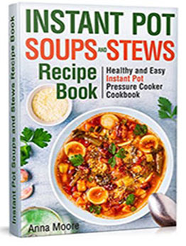 Instant Pot Soups and Stews Recipe Book by Anna Moore [EPUB: B09XKF1PN3]