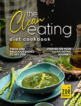 The Clean Eating Diet Cookbook by Zoe Moore [EPUB: B09XM9VHPN]