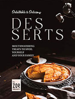 Delectable & Delicious Desserts by Zoe Moore [EPUB: B09XPWB8K4]