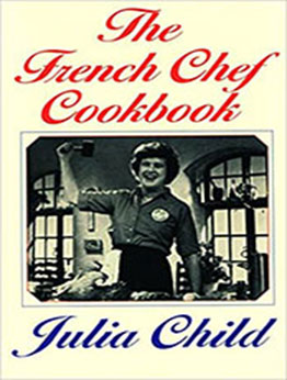 The French Chef Cookbook by Julia Child [EPUB: 037571006X]