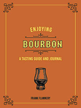 Enjoying Bourbon by Frank Flannery [EPUB: 0760369267]