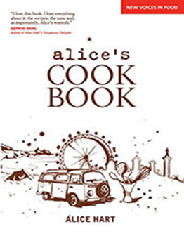 Alice's Cookbook (New Voices in Food) by Alice Hart [PDF: 076277018X]