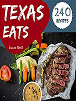 Texas Eats 240 by Lucas Neill [EPUB: B07KPT9N59]