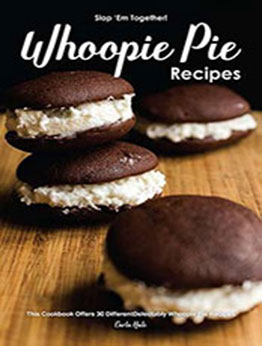 Slap 'Em Together! - Whoopie Pie Recipes by Carla Hale [EPUB: B07KR5MGMW]