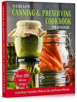 WATER BATH CANNING & PRESERVING COOKBOOK FOR BEGINNERS by Geoffrey Richards [EPUB: B09B46MMNY]