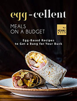 Egg-cellent Meals on a Budget by Keanu Wood [EPUB: B09NC27KKJ]