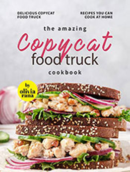 The Amazing Copycat Food Truck Cookbook by Olivia Rana [EPUB: B09VT9FV6X]