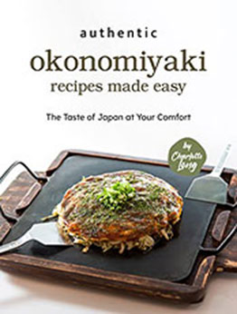 Authentic Okonomiyaki Recipes Made Easy by Charlotte Long [EPUB: B09XGR9F3B]