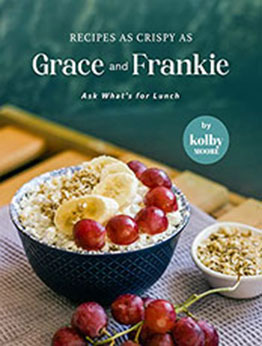 Recipes as Crispy as Grace and Frankie by Kolby Moore [EPUB: B09YGKGXTD]