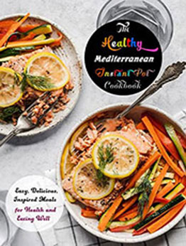 The Healthy Mediterranean Instant Pot Cookbook by GAIL GROS [EPUB: B09YLGRXNM]