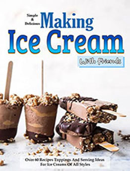 Simple and Delicious Making Ice Cream With Friends by ALICIA LARSON [EPUB: B09YRH121K]