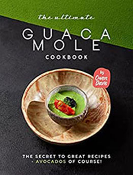 The Ultimate Guacamole Cookbook by Owen Davis [EPUB: B09YYX2134]