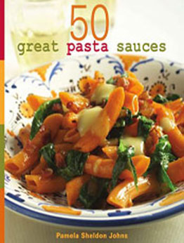 50 Great Pasta Sauces by Pamela Sheldon Johns [PDF: 0740761781]