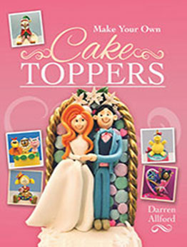 Make Your Own Cake Toppers by Darren Allford [EPUB: 1526774542]