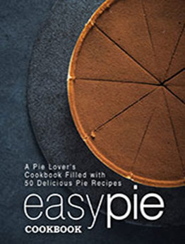 Easy Pie Cookbook by BookSumo Press [EPUB: 1544193807]