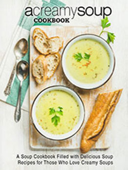 A Creamy Soup Cookbook by BookSumo Press [EPUB: 1545034877]