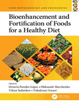 Bioenhancement and Fortification of Foods for a Healthy Diet by Octavio Paredes-López [EPUB: 9781003225287]