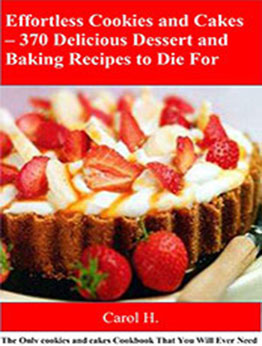 Effortless Cookies and Cakes by Carol H. [PDF: B018CJI5BQ]