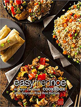 Easy Fried Rice Cookbook (2nd Edition) by BookSumo Press [PDF: B07JK3P4XY]