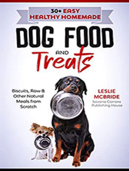 30 + Easy Healthy Homemade Dog Food and Treats by Leslie McBride [EPUB: B094TYGZQG]