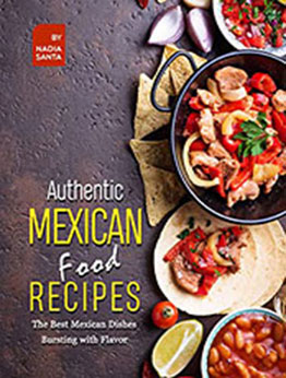 Authentic Mexican Food Recipes by Nadia Santa [EPUB: B09CGNYK7R]