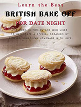 Learn the Best British Bake Off for Date Night by MOHAMED TUNIS [EPUB: B09ZQNTR99]