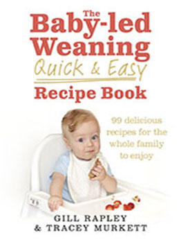 The Baby-led Weaning Quick and Easy Recipe Book by Gill Rapley [EPUB: 0091947553]