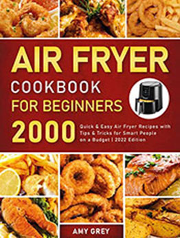 Air Fryer Cookbook for Beginners by Amy Grey [EPUB: B09YM1T72F]