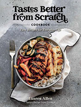 Tastes Better From Scratch Cookbook by Lauren Allen [EPUB: 0578335867]