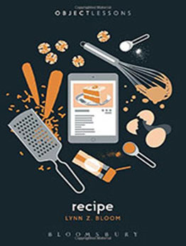 Recipe (Object Lessons) by Lynn Z. Bloom [EPUB: 1501367102]