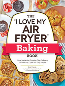 The "I Love My Air Fryer" Baking Book by Robin Fields [EPUB: 150721832X]