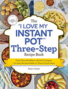 The "I Love My Instant Pot" Three-Step Recipe Book by Robin Fields [EPUB: 1507219822]