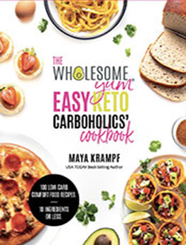 The Wholesome Yum Easy Keto Carboholics' Cookbook by Maya Krampf [EPUB: 173701310X]