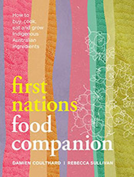 First Nations Food Companion: How to buy, cook, eat and grow Indigenous Australian ingredients [EPUB: 1922351881]