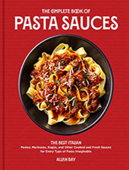 The Complete Book of Pasta Sauces by Allan Bay [EPUB: 0760376476]