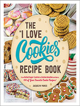 The "I Love Cookies" Recipe Book: From Rolled Sugar Cookies to Snickerdoodles and More by Jacquelyn Parkes [EPUB: 1507220049]